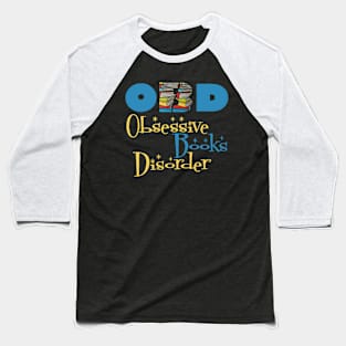 Obsessive Books Disorder Baseball T-Shirt